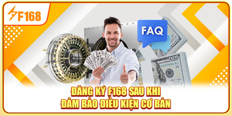 Đăng ký F168 sau khi đảm bảo điều kiện cơ bản