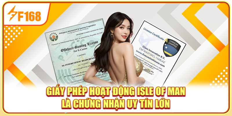 Giấy phép hoạt động Isle of Man là chứng nhận uy tín lớn