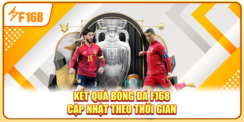 Kết quả bóng đá F168 cập nhật theo thời gian
