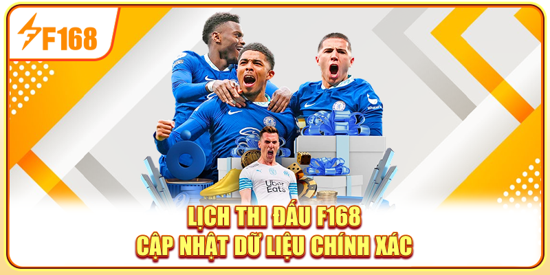 Lịch thi đấu F168 cập nhật dữ liệu chính xác