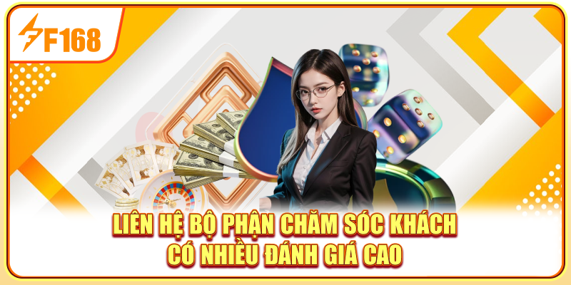 Liên hệ bộ phận chăm sóc khách có nhiều đánh giá cao