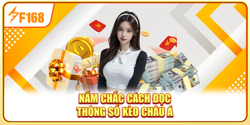 Nắm chắc cách đọc thông số kèo châu Á