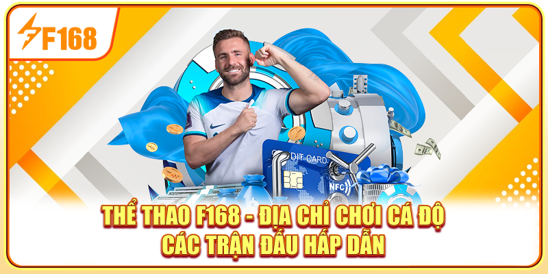 Thể thao F168 - Địa chỉ chơi cá độ các trận đấu hấp dẫn
