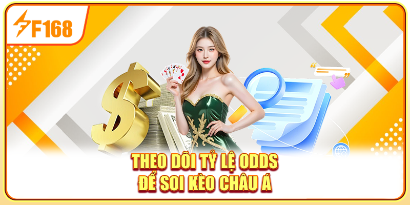 Theo dõi tỷ lệ odds để soi kèo châu Á
