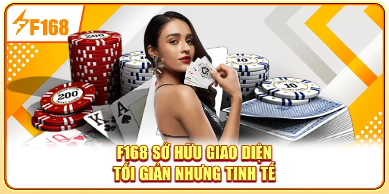 F168 sở hữu giao diện tối giản nhưng tinh tế